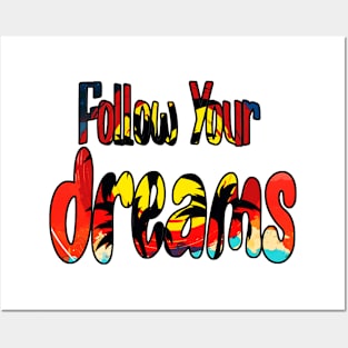 Follow Your Dreams Posters and Art